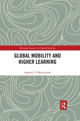 Global Mobility and Higher Learning - Anatoly Oleksiyenko