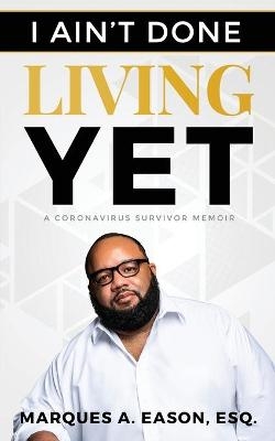 I Ain't Done Living Yet