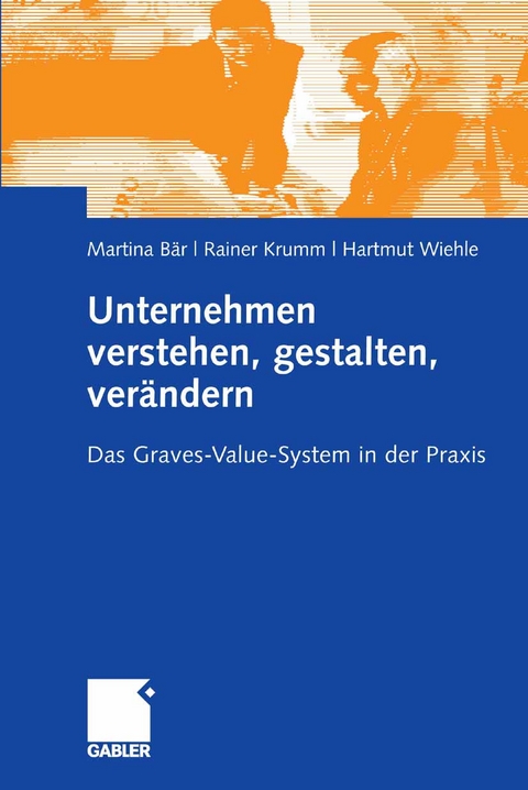 Unternehmen verstehen, gestalten, ver&auml;ndern - Martina B&auml;r, Rainer Krumm, Hartmut Wiehle