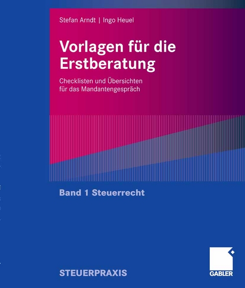 Vorlagen f&uuml;r die Erstberatung - Steuerrecht - Stefan Arndt, Ingo Heuel