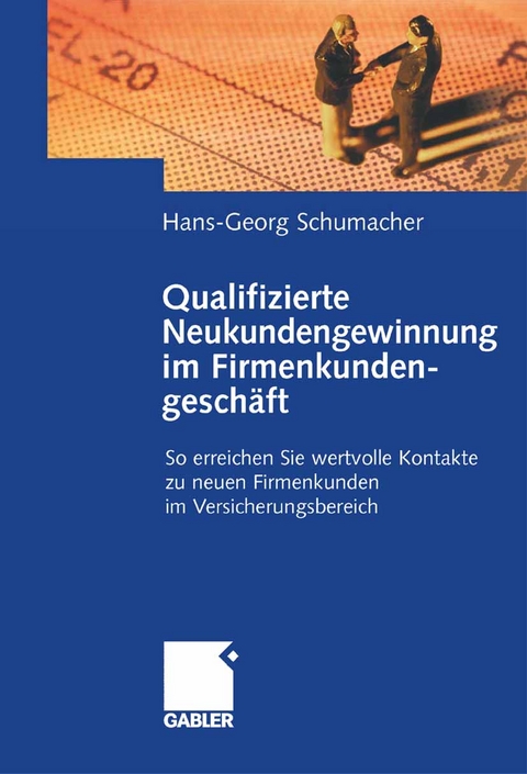 Qualifizierte Neukundengewinnung im Firmenkundengesch&auml;ft - Hans-Georg Schumacher