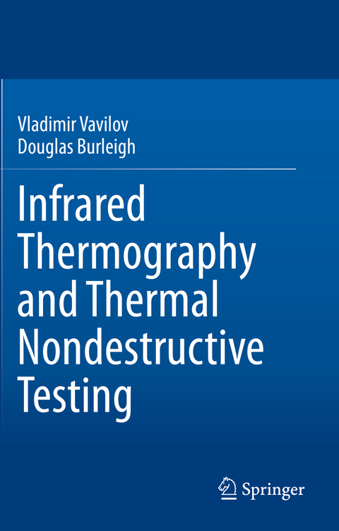 Infrared Thermography and Thermal Nondestructive Testing - Vladimir Vavilov, Douglas Burleigh