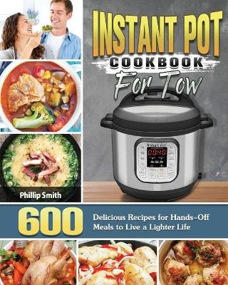 Instant Pot Cookbook for Two - Phillip Smith
