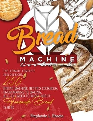 Bread Machine Cookbook - Stephanie L Rosato