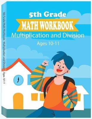 5th Grade Math Workbook - Multiplication and Division - Ages 10-11