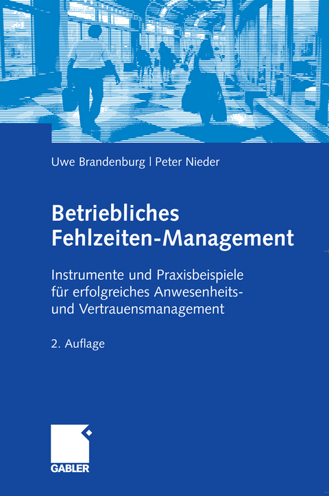Betriebliches Fehlzeiten-Management - Uwe Brandenburg, Peter Nieder