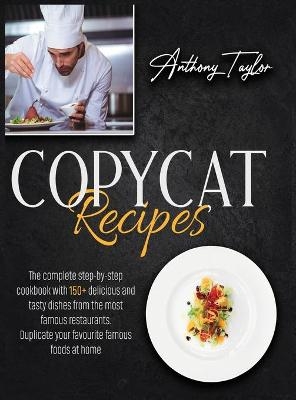 Copycat Recipes - Anthony Taylor