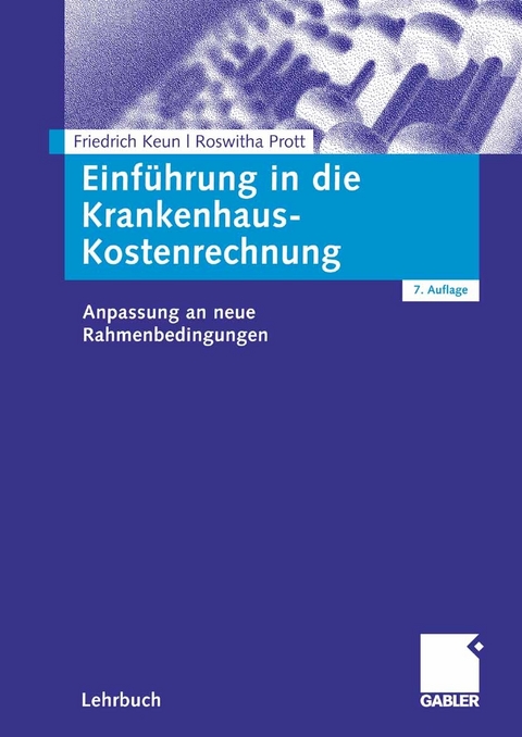 Einf&uuml;hrung in die Krankenhaus-Kostenrechnung - Friedrich Keun, Roswitha Prott