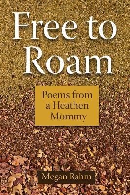 Free to Roam - Megan Rahm