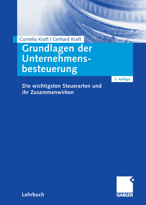 Grundlagen der Unternehmensbesteuerung - Cornelia Kraft, Gerhard Kraft
