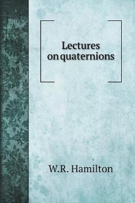 Lectures on quaternions