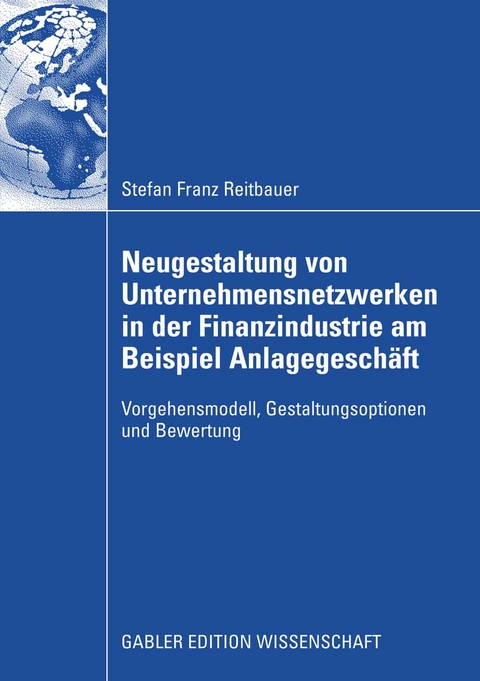 Neugestaltung von Unternehmensnetzwerken in der Finanzindustrie am Beispiel Anlagegesch&auml;ft - Stefan Reitbauer