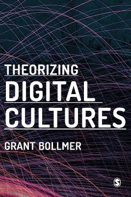 Theorizing Digital Cultures - Grant David Bollmer