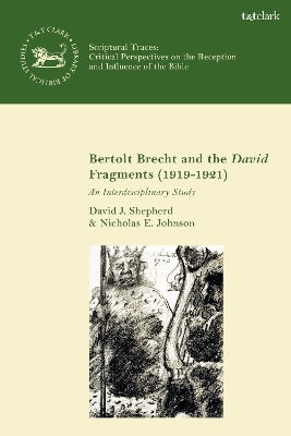 Bertolt Brecht and the David Fragments (1919-1921) - Dr. David J. Shepherd, Nicholas E. Johnson