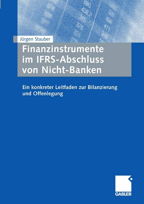 Finanzinstrumente im IFRS-Abschluss von Nicht-Banken - J&uuml;rgen Stauber
