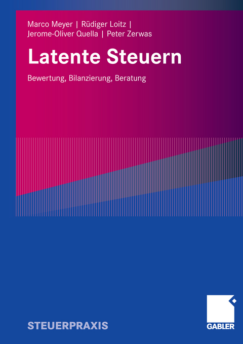 Latente Steuern - Marco Meyer, R&uuml;diger Loitz, Jerome-Oliver Quella, Peter Zerwas