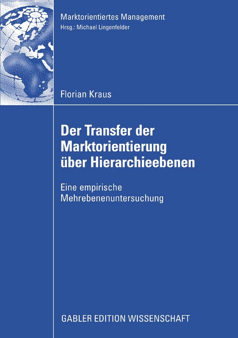 Der Transfer der Marktorientierung &uuml;ber Hierarchieebenen - Florian Kraus
