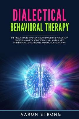 Dialectical Behavioral Therapy - Aaron Strong