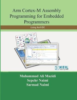 Arm Cortex-M Assembly Programming for Embedded Programmers - Sarmad Naimi, Muhammad Ali Mazidi, Sepehr Naimi