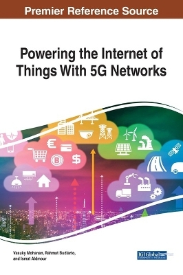 Powering the Internet of Things With 5G Networks - Vasuky Mohanan, Rahmat Budiarto, Ismat Aldmour