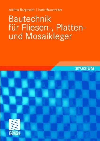 Bautechnik f&uuml;r Fliesen-, Platten- und Mosaikleger - Andrea Borgmeier, Hans Braunreiter