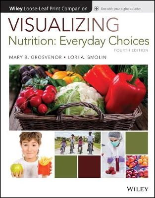 Visualizing Nutrition: Everyday Choices - Mary B Grosvenor, Lori A Smolin