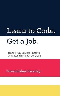 Learn to Code. Get a Job