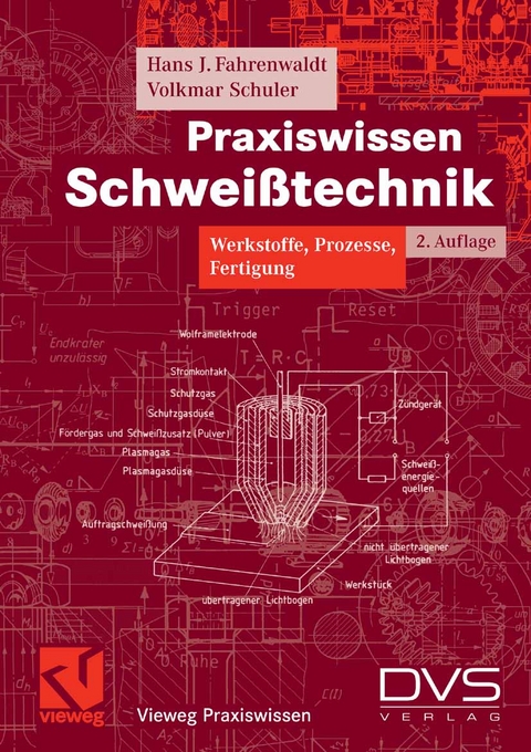 Praxiswissen Schwei&szlig;technik - Hans J. Fahrenwaldt, Volkmar Schuler