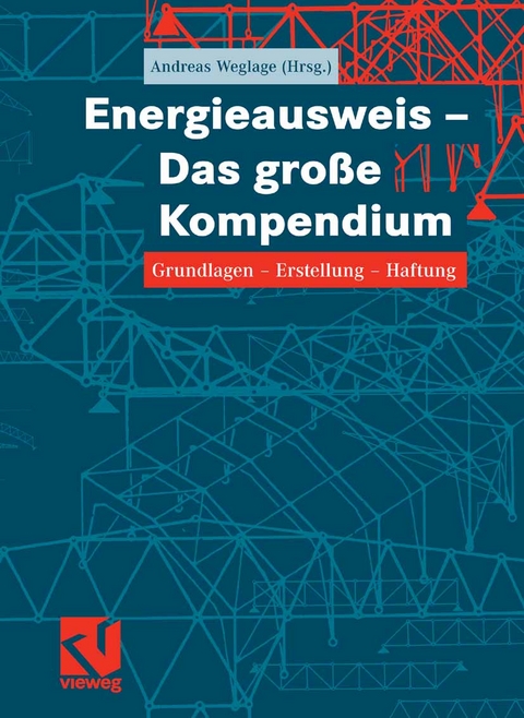 Energieausweis - Das gro&szlig;e Kompendium - Andreas Weglage, Thomas Gramlich, Bernd Pauls, Stefan Pauls, Ralf Schmelich, Iris Pawliczek