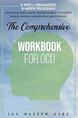 The Comprehensive Workbook for Ocd - Jon Matthew Dare