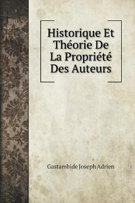 Historique Et Théorie De La Propriété Des Auteurs