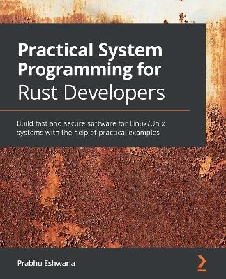 Practical System Programming for Rust Developers - Prabhu Eshwarla