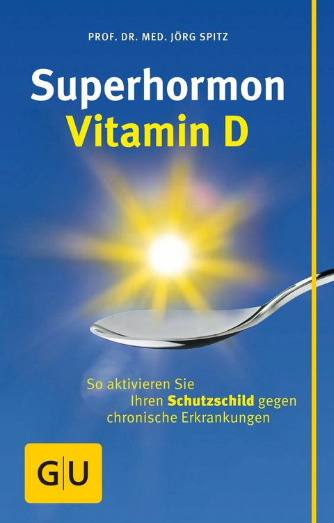 Superhormon Vitamin D - Prof. Dr. med. J&ouml;rg Spitz