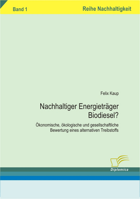 Nachhaltiger Energietr&auml;ger Biodiesel? - Felix Kaup