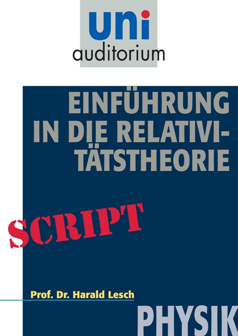 Einf&uuml;hrung in die Relativit&auml;tstheorie - Harald Lesch