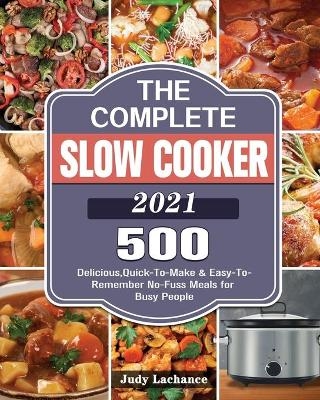 The Complete Slow Cooker 2021 - Judy LaChance
