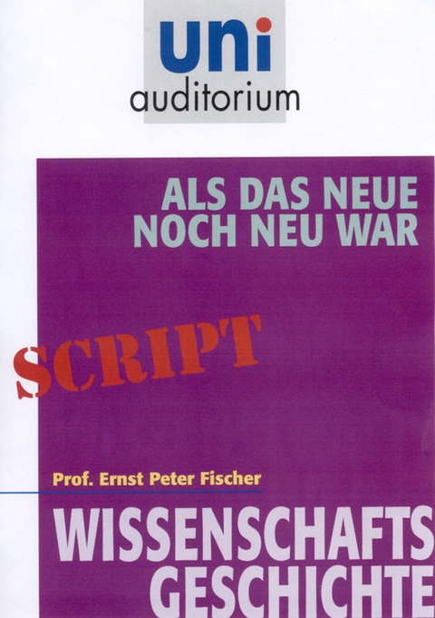 Als das Neue noch neu war - Ernst Peter Fischer