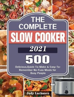 The Complete Slow Cooker 2021 - Judy LaChance