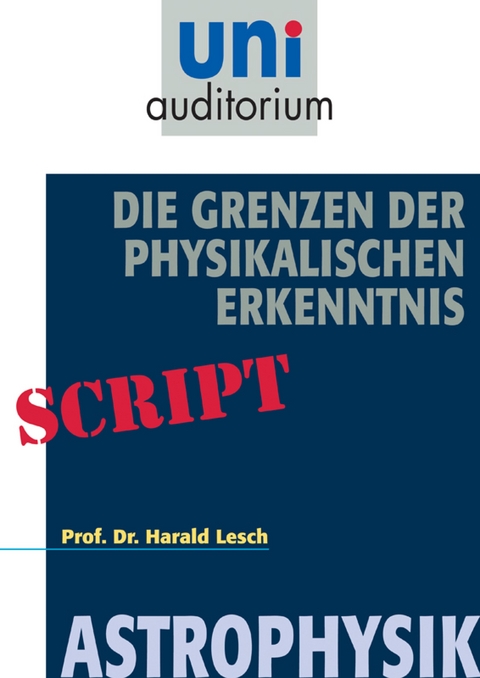 Die Grenzen der Physikalischen Erkenntnis - Harald Lesch