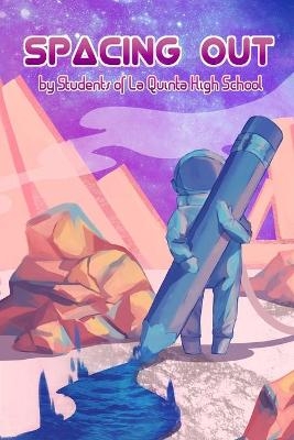 Spacing Out -  Students of La Quinta High School