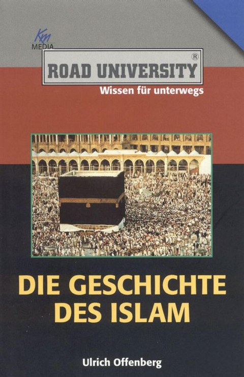 Die Geschichte des Islam - Ulrich Offenberg
