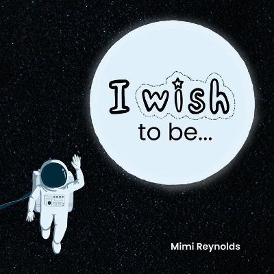 I Wish To Be - Mimi Reynolds