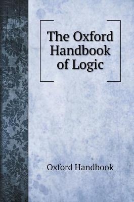 The Oxford Handbook of Logic