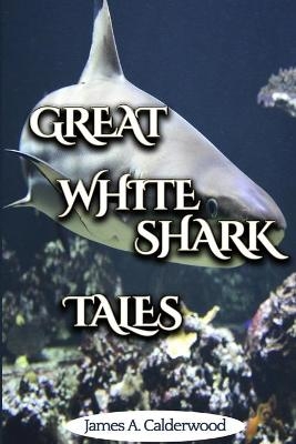 Great White Shark Tales - James Calderwood