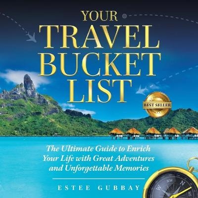 Your Travel Bucket List - Estee Gubbay