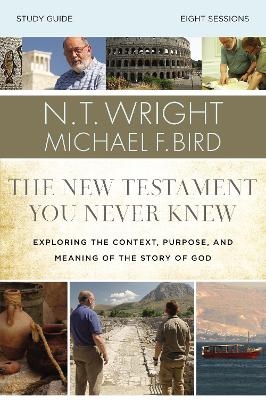 The New Testament You Never Knew Bible Study Guide - N. T. Wright, Michael F. Bird