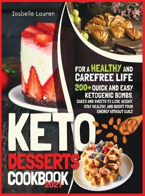 Keto Desserts Cookbook #2021 - Isabelle Lauren