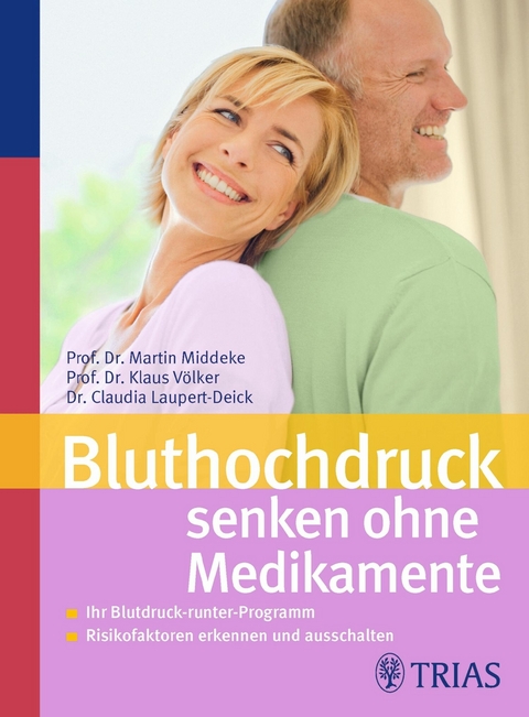 Bluthochdruck senken ohne Medikamente - Claudia Laupert-Deick, Martin Middeke, Klaus V&ouml;lker