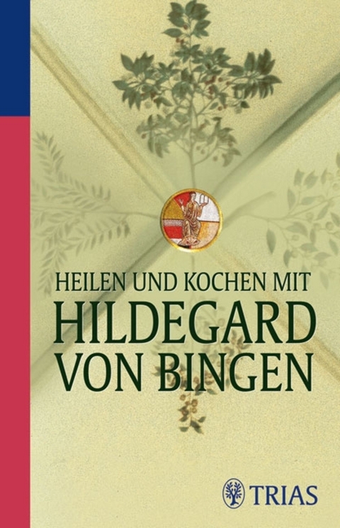 Heilen und Kochen mit Hildegard von Bingen -  Medienagentur Gerald Drews GmbH,  Petra Hirscher