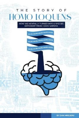 The Story of Homo Loquens -  Dan M Mrejeru